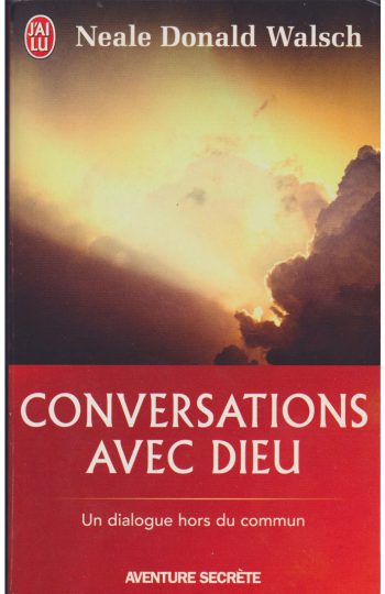 Conversations avec dieu - NEALE DONALD WALSCH