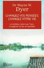 Livre Changez vos pensées, changez votre vie Wayne W. Dyer